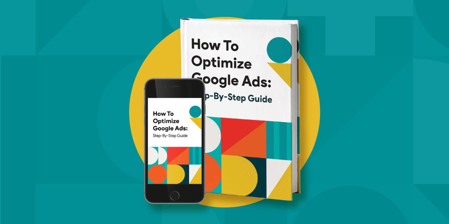 How To Optimize Google Ads: [Free] Step-By-Step Guide - Envision Creative